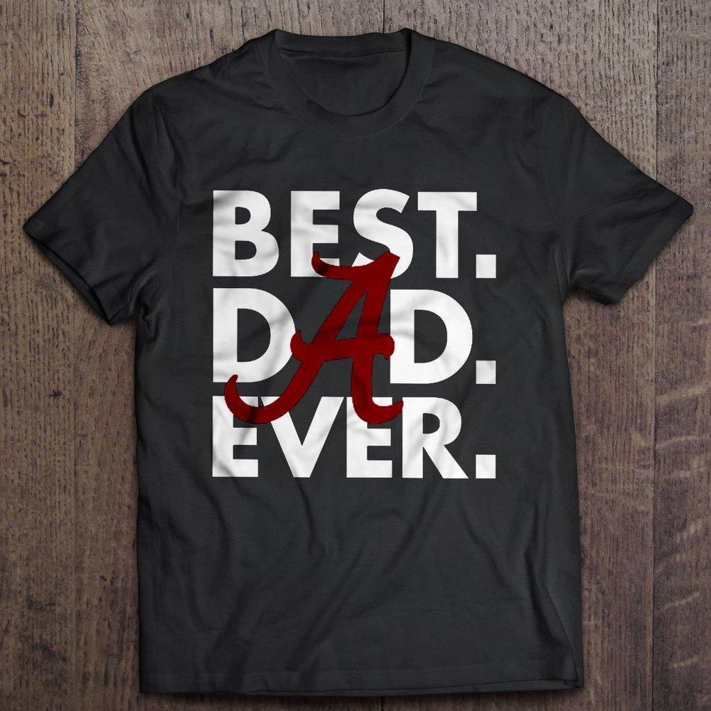 Best Dad Ever Shirt, Alabama Crimson Tide Gift Graphics T-Shirt